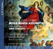 Johan Adam Faber. Missa Maria Assumpta. Antonio Vivaldi. Obo Koncert. Terra Nova Collective; Vlad Weverbergh, Benoit Laurent